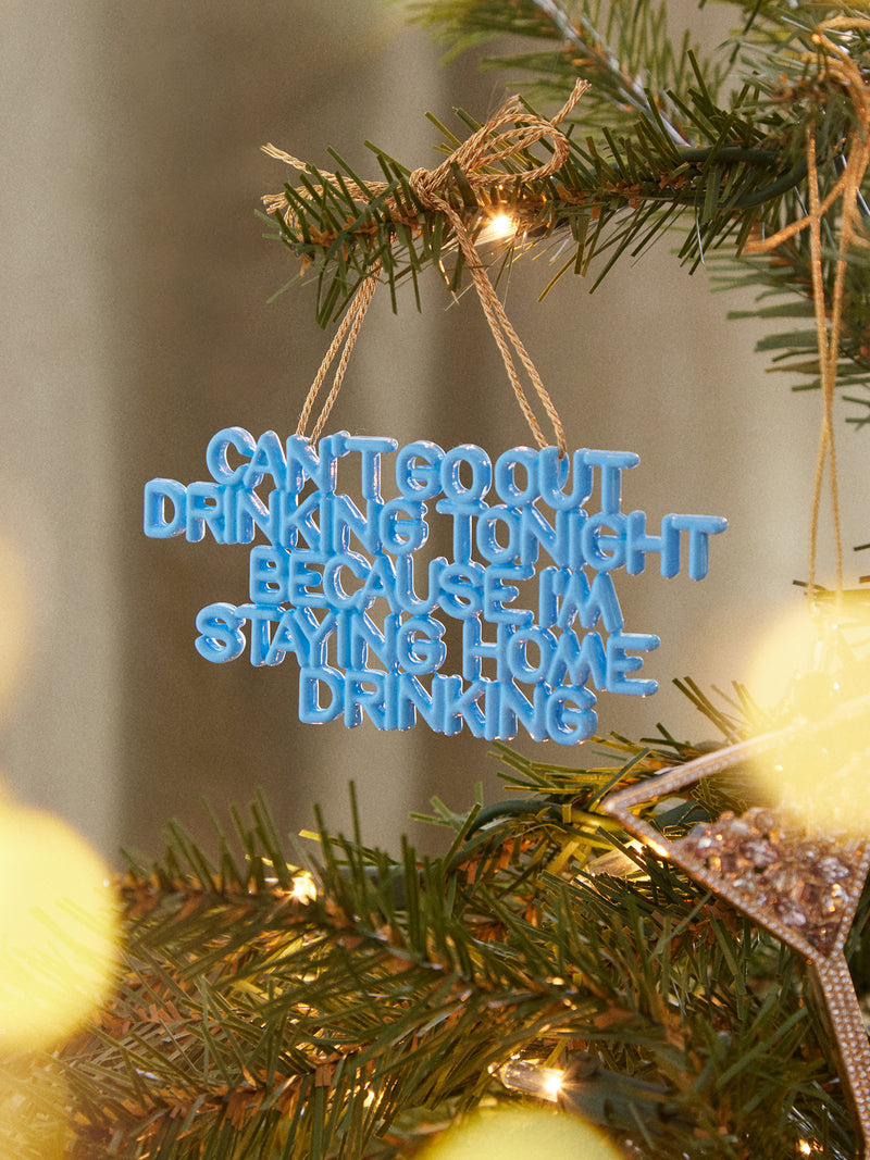 Say It All Ornament - Staying Home Drinking Ornament